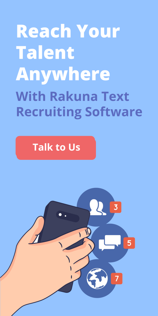 Recruiters using Rakuna Text Recruiting Software to reach candidates anywhere